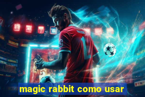 magic rabbit como usar